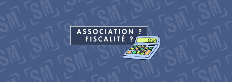 ASSOCIATION ? VOUS DEVREZ PEUT-ÊTRE ÊTRE FISCALISÉ 